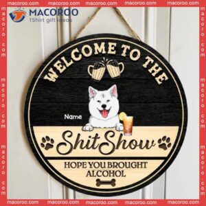 Welcome To The Shitshow, Hope You Brought Alcohol, Black & Yellow Background, Personalized Dog Lovers Wooden Signs