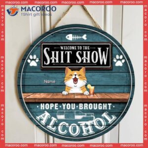 Welcome To The Shitshow Hope You Brought Alcohol, Blue Rustic Wooden Sign, Personalized Cat Breeds Signs