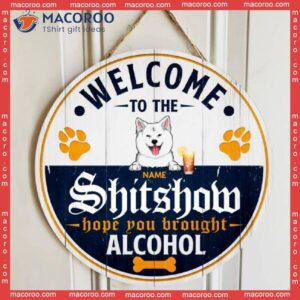 Welcome To The Shitshow, Hope You Brought Alcohol, Corona Theme, Personalized Dog Wooden Signs