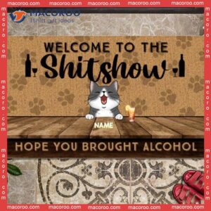 Welcome To The Shitshow Hope You Brought Alcohol Custom Doormat, Front Door Mat, Gifts For Cat Lovers