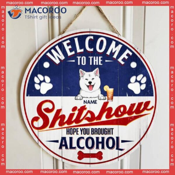 Welcome To The Shitshow, Hope You Brought Alcohol, Miller Theme, Personalized Dog Wooden Signs