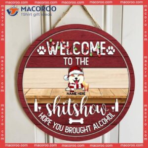 Welcome To The Shitshow Hope You Brought Alcohol, Red Wooden Background, Personalized Dog Christmas Signs