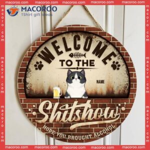 Welcome To The Shitshow Hope You Brought Alcohol, Retro Brick Door Hanger, Personalized Cat Breeds Wooden Signs