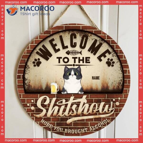 Welcome To The Shitshow Hope You Brought Alcohol, Retro Brick Door Hanger, Personalized Cat Breeds Wooden Signs