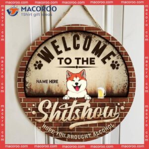 Welcome To The Shitshow Hope You Brought Alcohol, Retro Brick Door Hanger, Personalized Cat & Dog Wooden Signs