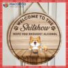 Welcome To The Shitshow Hope You Brought Alcohol, Sign, Wooden Door Hanger, Personalized Dog & Cat Signs