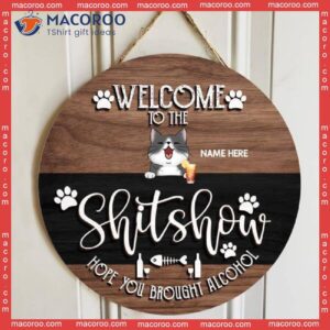 Welcome To The Shitshow Hope You Brought Alcohol, Wooden & Black Background, Personalized Cat Signs