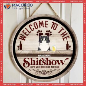 Welcome To The Shitshow Hope You Brought Alcohol, Wooden Vintage, Personalized Cat Signs