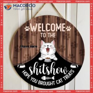 Welcome To The Shitshow Hope You Brought Cat Treats, Cute Breeds With Curtain, Personalized Wooden Signs