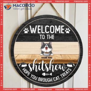 Welcome To The Shitshow, Hope You Brought Cat Treats, Personalized Wooden Signs