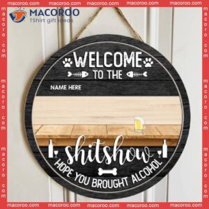 Welcome To The Shitshow Hope You Brought, Custom Background V2, Personalized Dog & Cat Wooden Signs Tt