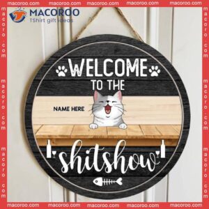 Welcome To The Shitshow, Personalized Cat Breed Rustic Wooden Signs, Funny Gifts For Lovers