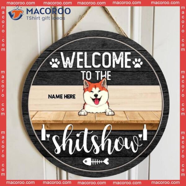 Welcome To The Shitshow, Personalized Dog & Cat Rustic Wooden Signs, Funny Gifts For Pet Lovers