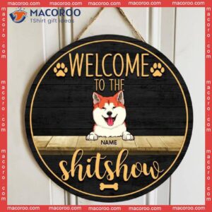 Welcome To The Shitshow, Wooden Door Hanger, Personalized Dog Breed Signs, Lovers Gifts, Front Decor