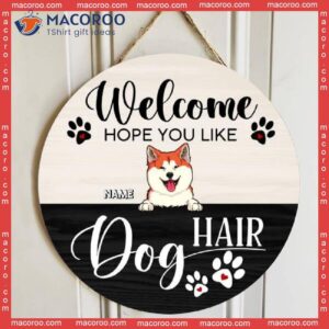 Welcome Wooden Signss, Gifts For Dog Lovers, Hope You Like Hair Funny Signs
