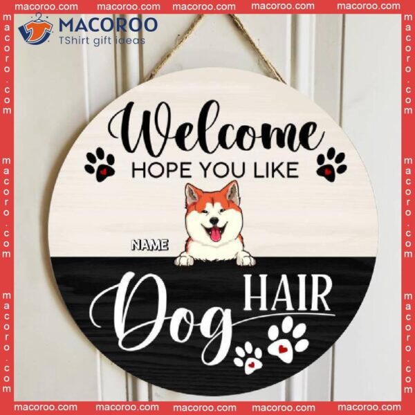 Welcome Wooden Signss, Gifts For Dog Lovers, Hope You Like Hair Funny Signs