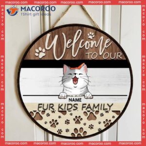 Welcome Wooden Signss, Gifts For Pet Lovers, To Our Fur Kids Family Custom Signs