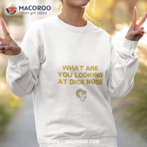 what are you looking at dicknose los angeles chargers shirt sweatshirt 2