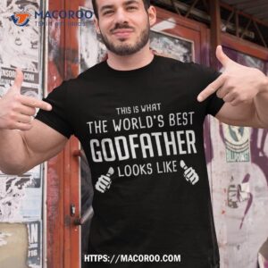 What The Worlds Best Godfather Looks Like – Shirt, Cool Fathers Day Gifts