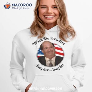 when me president they see kevin malone the office shirt hoodie 1