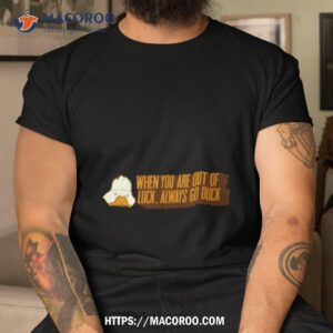 When You Are Out Of Luck Always Go Duck Howard The Duck Halloween Shirt