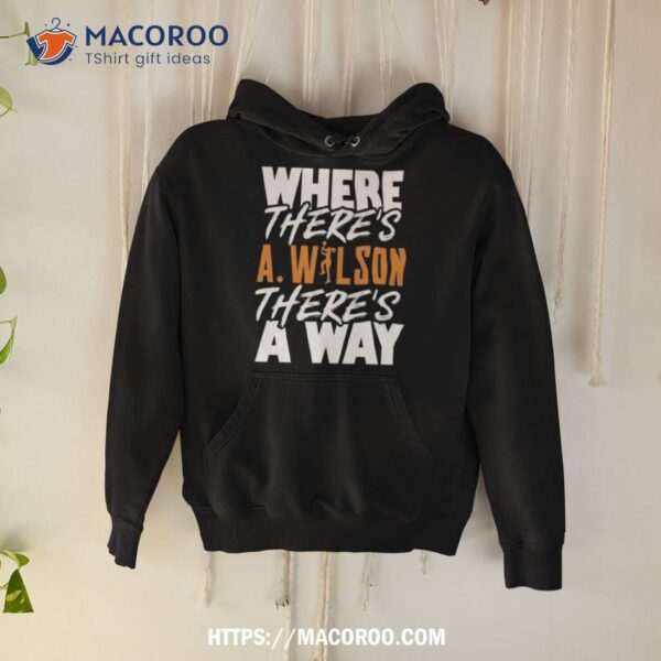 Where There’s A Wilson There’s A Way Shirt