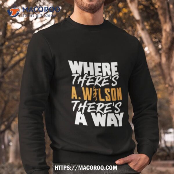 Where There’s A Wilson There’s A Way Shirt