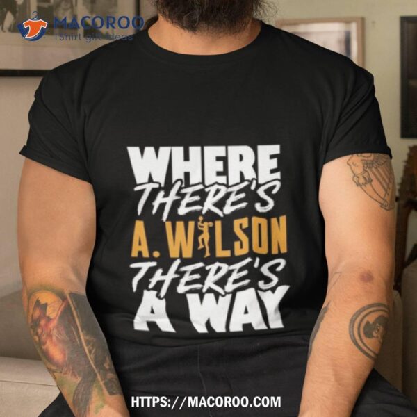 Where There’s A Wilson There’s A Way Shirt