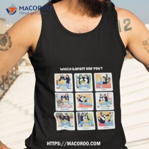 which bandit are you smug intrigued tired childish scared confused sad angry happy shirt tank top 3