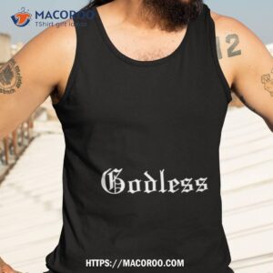White Text Godless Shirt 3 white text godless shirt tank top 3