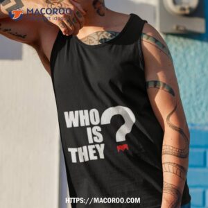 who is they shirt tank top 1