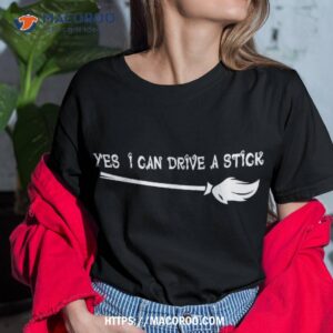 why yes actually i can drive a stick funny witch halloween shirt tshirt