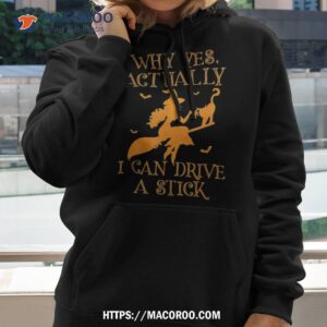 why yes actually i can drive a stick witch halloween costume shirt hoodie 2