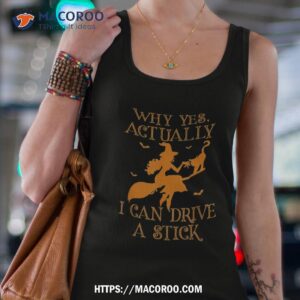 Why Yes Actually I Can Drive A Stick Witch Halloween Costume Shirt