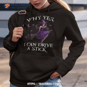 why yes i can drive a stick funny halloween witch ladies tee hoodie 3