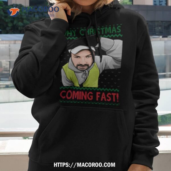 Why You Coming Fast Meme Funny Christmas Shirt