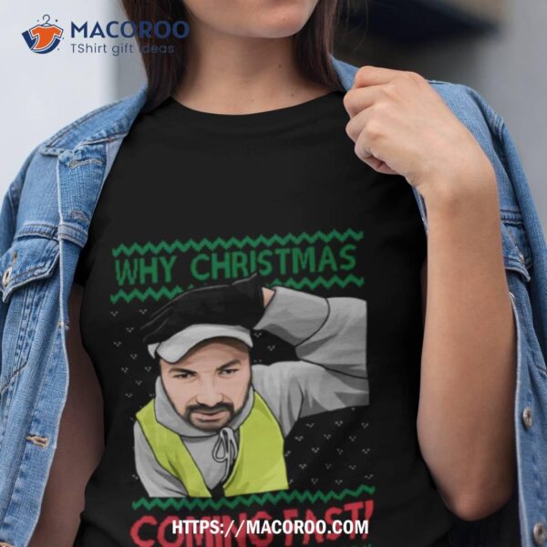 Why You Coming Fast Meme Funny Christmas Shirt