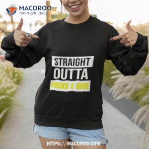 wicked body framez straight outta fucks 2 give tee shirt sweatshirt