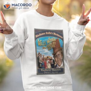 willy wonka chocolate factory madame zuzu s matinees wayfarer theaters august 26 2023 photo poster design shirt sweatshirt 2