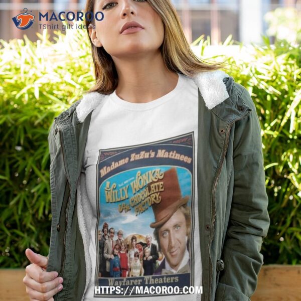 Willy Wonka Chocolate Factory Madame Zuzu’s Matinees Wayfarer Theaters August 26 2023 Photo Poster Design Shirt