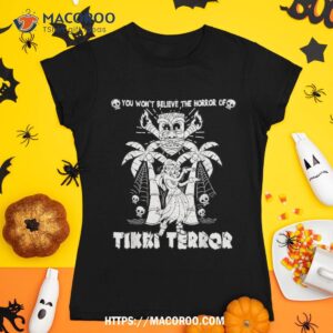 Wont Believe The Horror Of Tikki Terror Tiki Halloween Skull Shirt, Halloween Skull