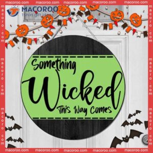Wooden Round Sign, Halloween House Decoration, Design Door Sign,something Wicked This Way Comes