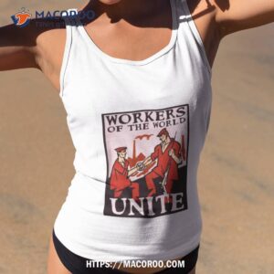 Workers Of The World Unite Shirt