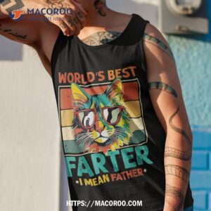 worlds best farter i mean father cat dad ever shirt tank top 1