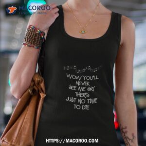 wow you ll never see me mary there s just no time to die shirt tank top 4