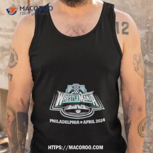 wrestlemania 40 philadelphia april 2024 shirt tank top