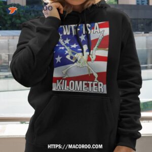 Wtf Is A Kilometer American Flag Shirt
