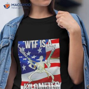 Wtf Is A Kilometer American Flag Shirt