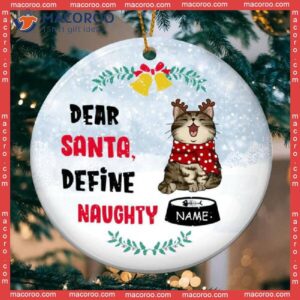 Xmas Gifts For Cat Lovers,dear Santa Define Naughty, Personalized Breeds Circle Ceramic Ornament