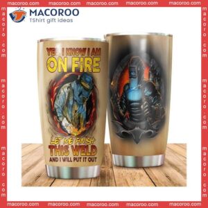 Yes I Know Am On Fire Stainless Steel Tumbler